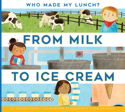 From Milk to Ice Cream (Who Made My Lunch?)