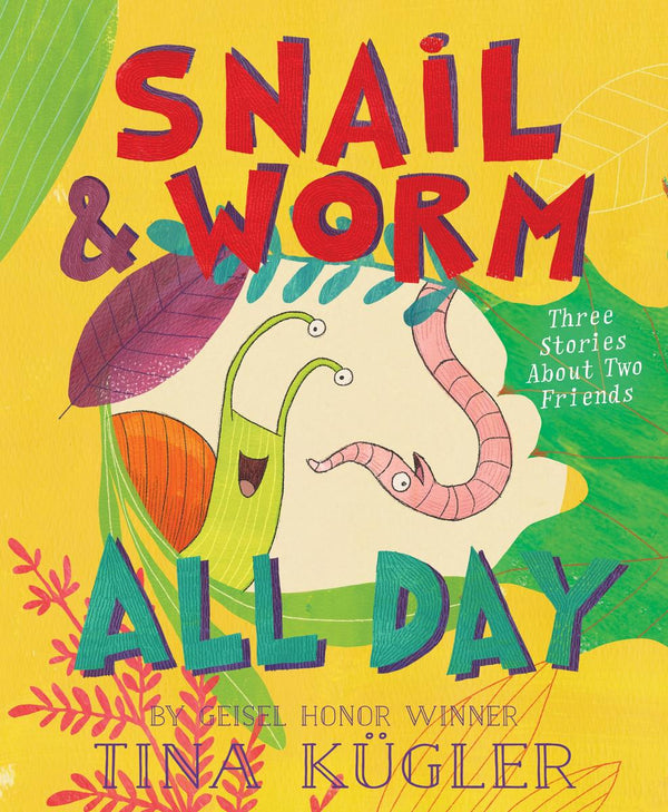 Snail And Worm All Day: Three Stories About Two Friends