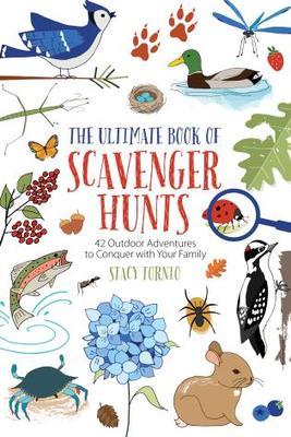 The Ultimate Book of Scavenger Hunts: 42 Outdoor Adventures to Conquer with Your Family