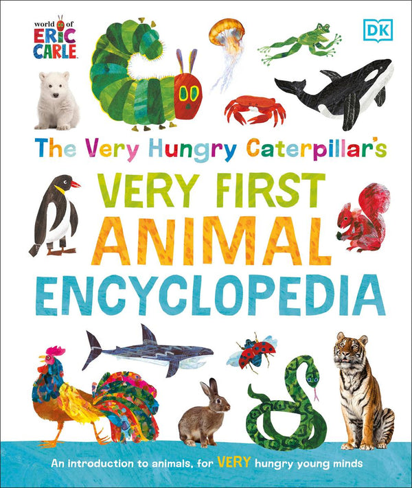 The Very Hungry Caterpillar's Very First Animal Encyclopedia: An Introduction to Animals, for Very Hungry Young Minds (The Very Hungry Caterpillar Encyclopedias)