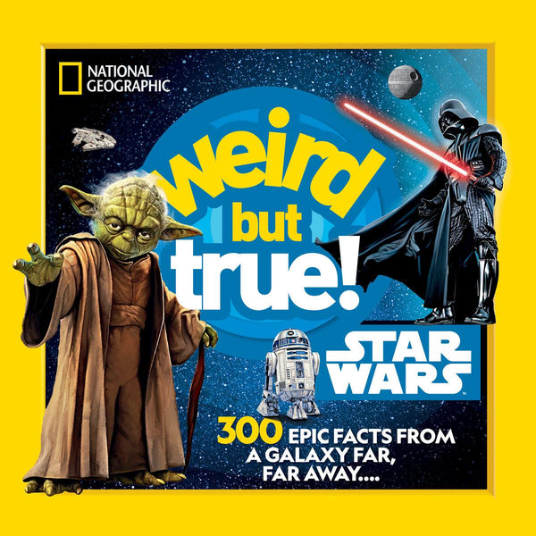 Weird But True! Star Wars: 300 Epic Facts from a Galaxy Far, Far Away.... (Weird But True)