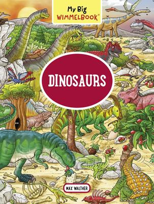 My Big Wimmelbook--Dinosaurs: A Look-And-Find Book (Kids Tell The Story)