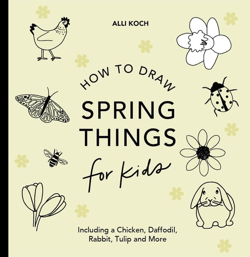 Spring Things: How to Draw Books for Kids with Easter Eggs, Bunnies, Flowers, and More (How to Draw For Kids Series)