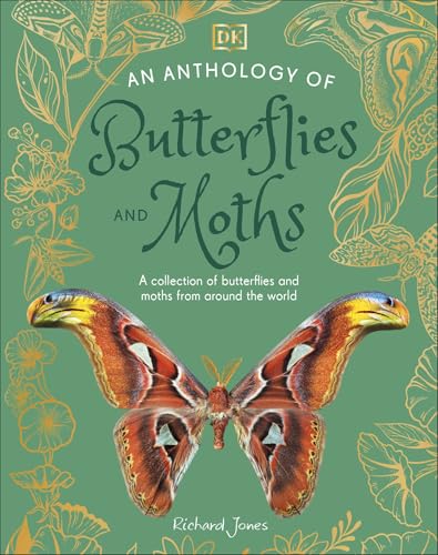 An Anthology of Butterflies and Moths: A Collection of Butterflies and Moths from Around the World (DK Little Anthologies)