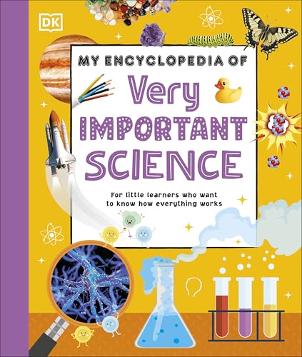 My Encyclopedia of Very Important Science: For Little Learners Who Want to Know How Everything Works (My Very Important Encyclopedias)