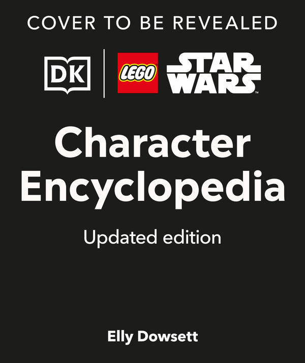 LEGO Star Wars Character Encyclopedia Updated Edition: The Ultimate Guide to the Best 200 Minifigures from the LEGO Star Wars Galaxy; Comes with Exclusive Minifigure