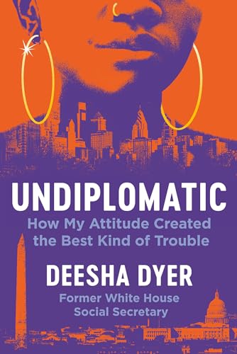 Undiplomatic: How My Attitude Created the Best Kind of Trouble