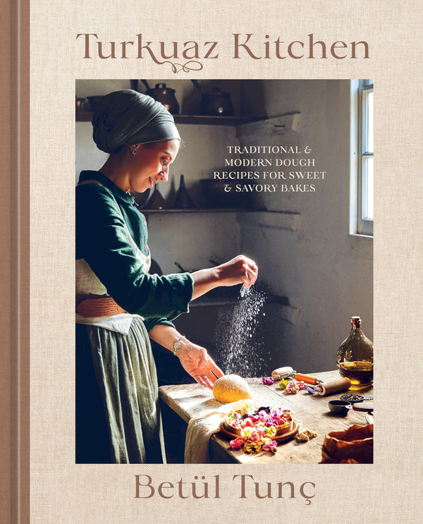 Turkuaz Kitchen: 75 Recipes for Savory and Sweet Doughs