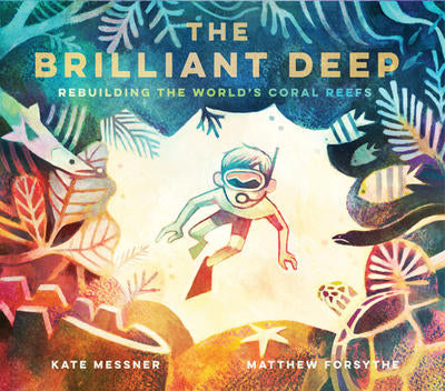 The Brilliant Deep: Rebuilding the World's Coral Reefs: The Story of Ken Nedimyer and the Coral Restoration Foundation