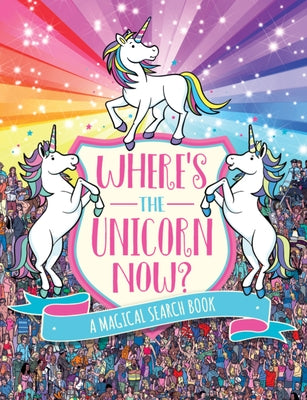 Where's the Unicorn Now?: A Magical Search Book Volume 2 by Schrey, Sophie