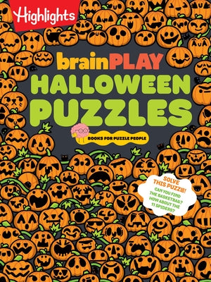 Brainplay Halloween Puzzles: Over 200 Spell-Binding Mazes, Halloween Fill in the Blank, Mini Puzzles and More Silly Spooky Fun for Kids 7 and Up by Highlights