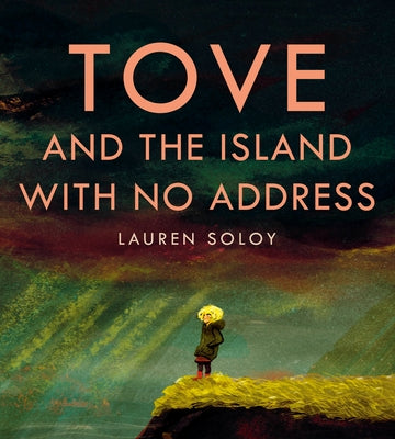 Tove and the Island with No Address by Soloy, Lauren