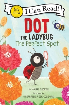 Dot the Ladybug: The Perfect Spot by George, Kallie