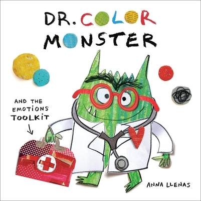 Dr. Color Monster and the Emotions Toolkit by Llenas, Anna