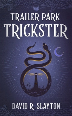 Trailer Park Trickster by Slayton, David R.