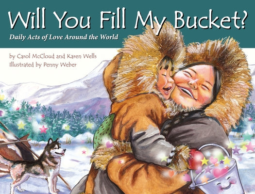 Will You Fill My Bucket?: Daily Acts of Love Around the World by McCloud, Carol