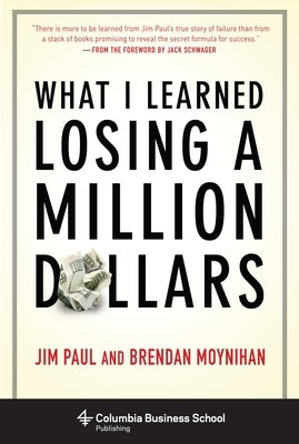 What I Learned Losing a Million Dollars by Paul, Jim