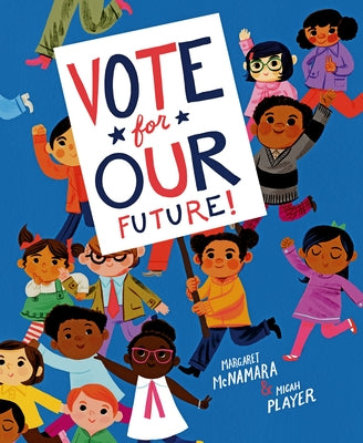 Vote for Our Future! by McNamara, Margaret