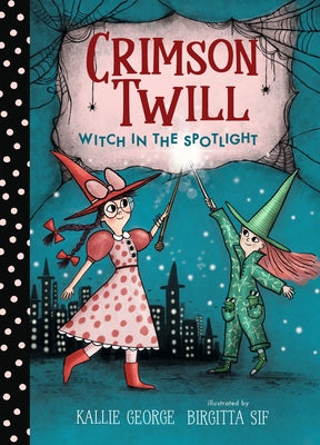 Crimson Twill: Witch in the Spotlight by George, Kallie