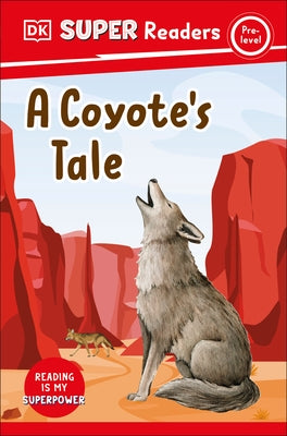 DK Super Readers Pre-Level a Coyote's Tale by Dk