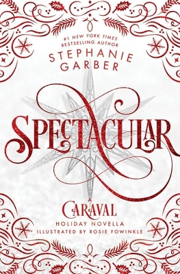 Spectacular: A Caraval Holiday Novella by Garber, Stephanie