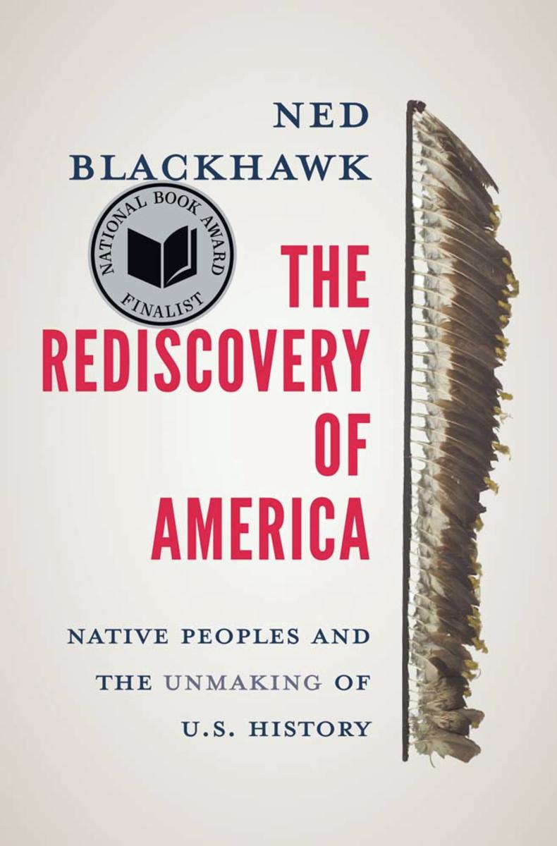 The Rediscovery Of America: Native Peoples And The Unmaking Of U.S. History