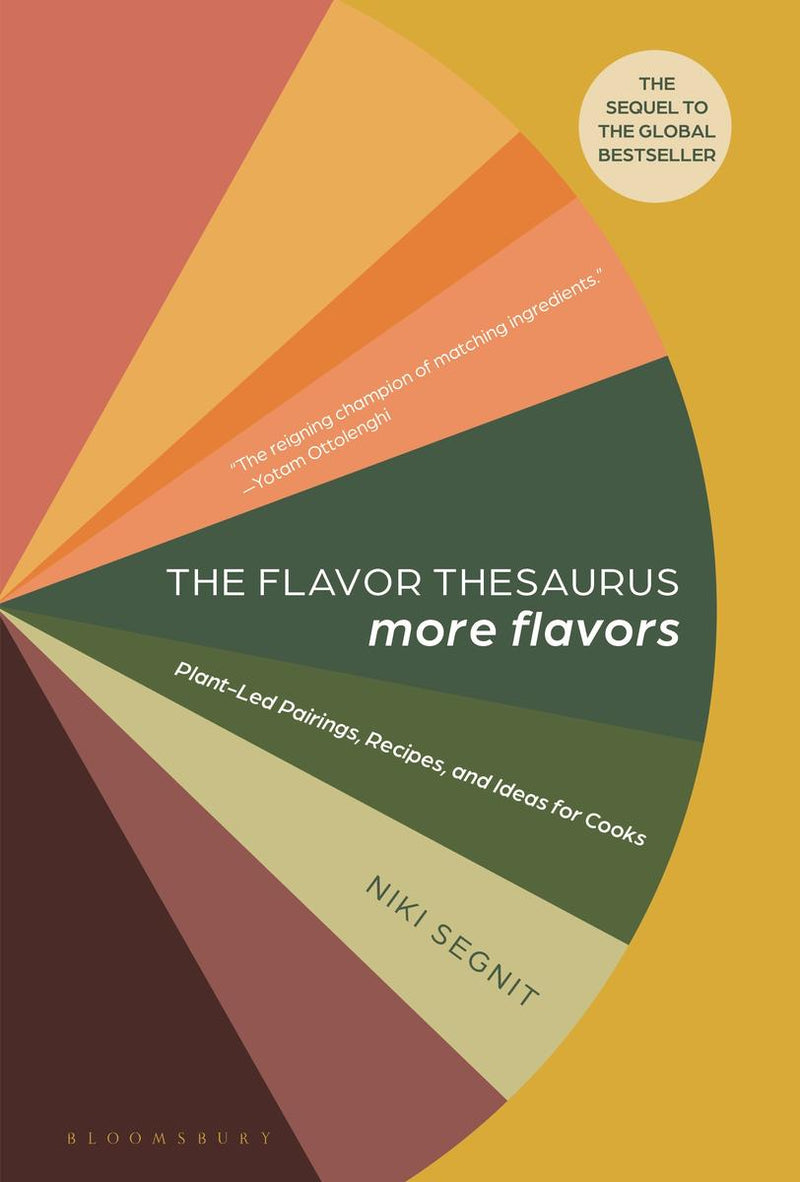 The Flavor Thesaurus: More Flavors: Plant-Led Pairings, Recipes, and Ideas for Cooks