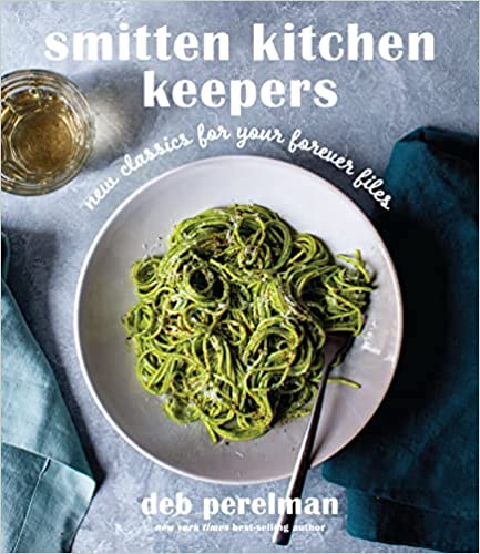 Smitten Kitchen Keepers: New Classics for Your Forever Files: A Cookbook