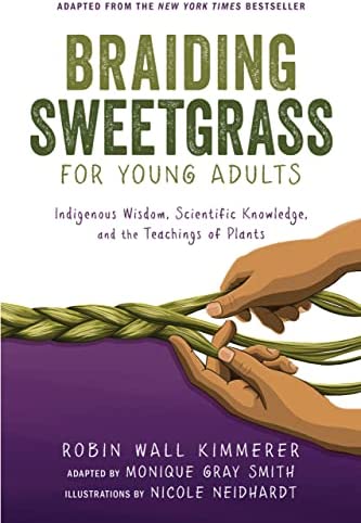 Braiding Sweetgrass for Young Adults: Indigenous Wisdom, Scientific Knowledge, and the Teachings of Plants