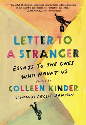 Letter to a Stranger: Essays to the Ones Who Haunt Us