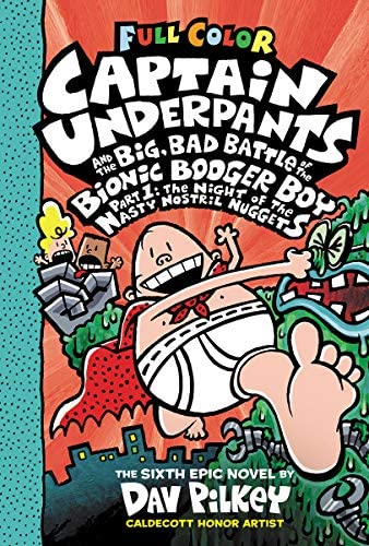 Captain Underpants and the Big, Bad Battle of the Bionic Booger Boy, Part 1: The Night of the Nasty Nostril Nuggets: Color Edition (Captain Underpants