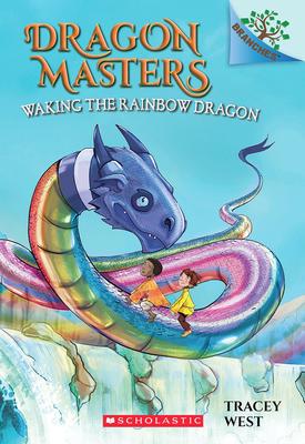 Waking the Rainbow Dragon: A Branches Book (Dragon Masters