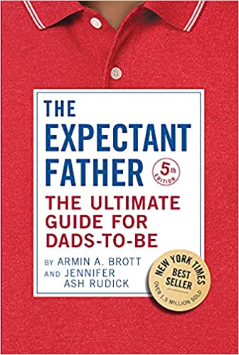 The Expectant Father: The Ultimate Guide for Dads-To-Be