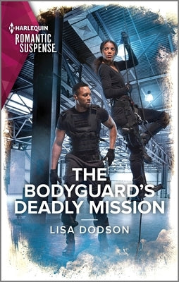 The Bodyguard's Deadly Mission by Dodson, Lisa