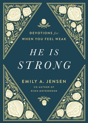 He Is Strong: Devotions for When You Feel Weak by Jensen, Emily A.