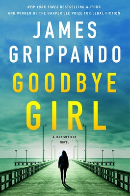 Goodbye Girl: A Jack Swyteck Novel by Grippando, James