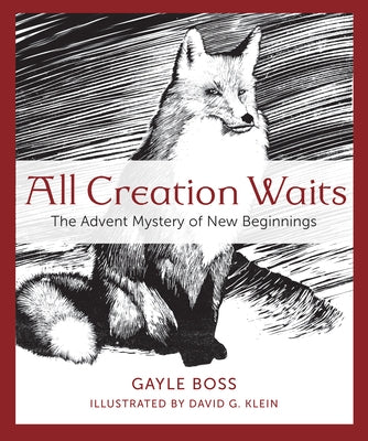 All Creation Waits: The Advent Mystery of New Beginnings by Boss, Gayle