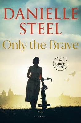 Only the Brave by Steel, Danielle