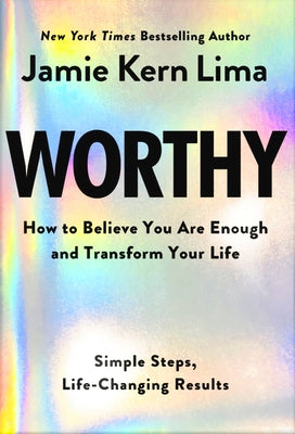 Worthy: How to Believe You Are Enough and Transform Your Life - By Jamie Kern Lima Pre-Order by Kern Lima, Jamie