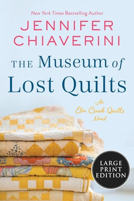 The Museum of Lost Quilts: An ELM Creek Quilts Novel by Chiaverini, Jennifer