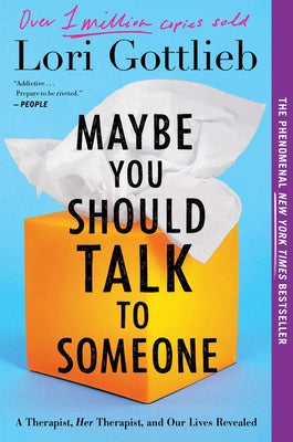 Maybe You Should Talk to Someone: A Therapist, Her Therapist, and Our Lives Revealed by Gottlieb, Lori