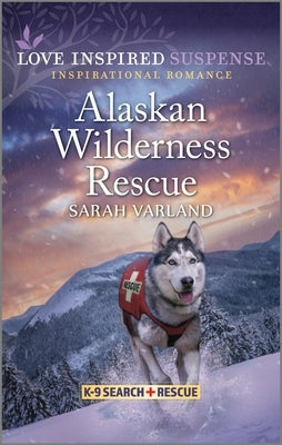 Alaskan Wilderness Rescue by Varland, Sarah