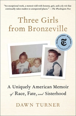 Three Girls from Bronzeville: A Uniquely American Memoir of Race, Fate, and Sisterhood by Turner, Dawn