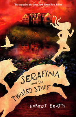 Serafina and the Twisted Staff (The Serafina Series Book 2)