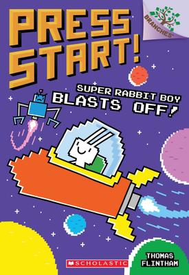 Super Rabbit Boy Blasts Off!: A Branches Book (Press Start!