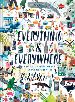 Everything & Everywhere: A Fact-Filled Adventure for Curious Globe-Trotters